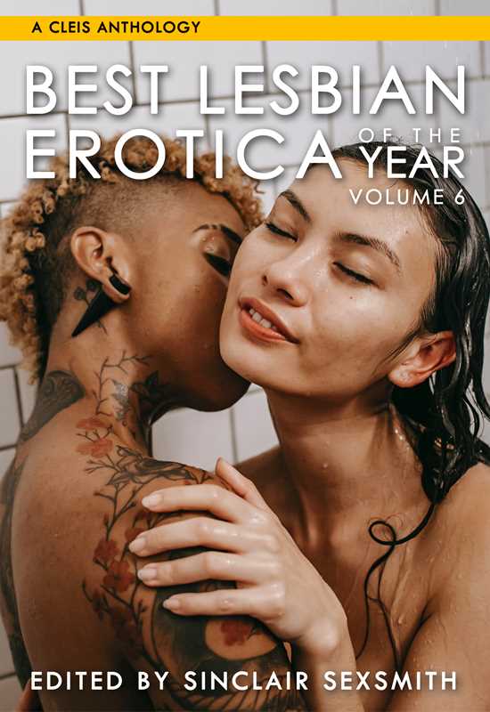 Best Lesbian Erotica of the Year, Volume 6 by Sinclair Sexsmith: Paperback; 260 pages / English