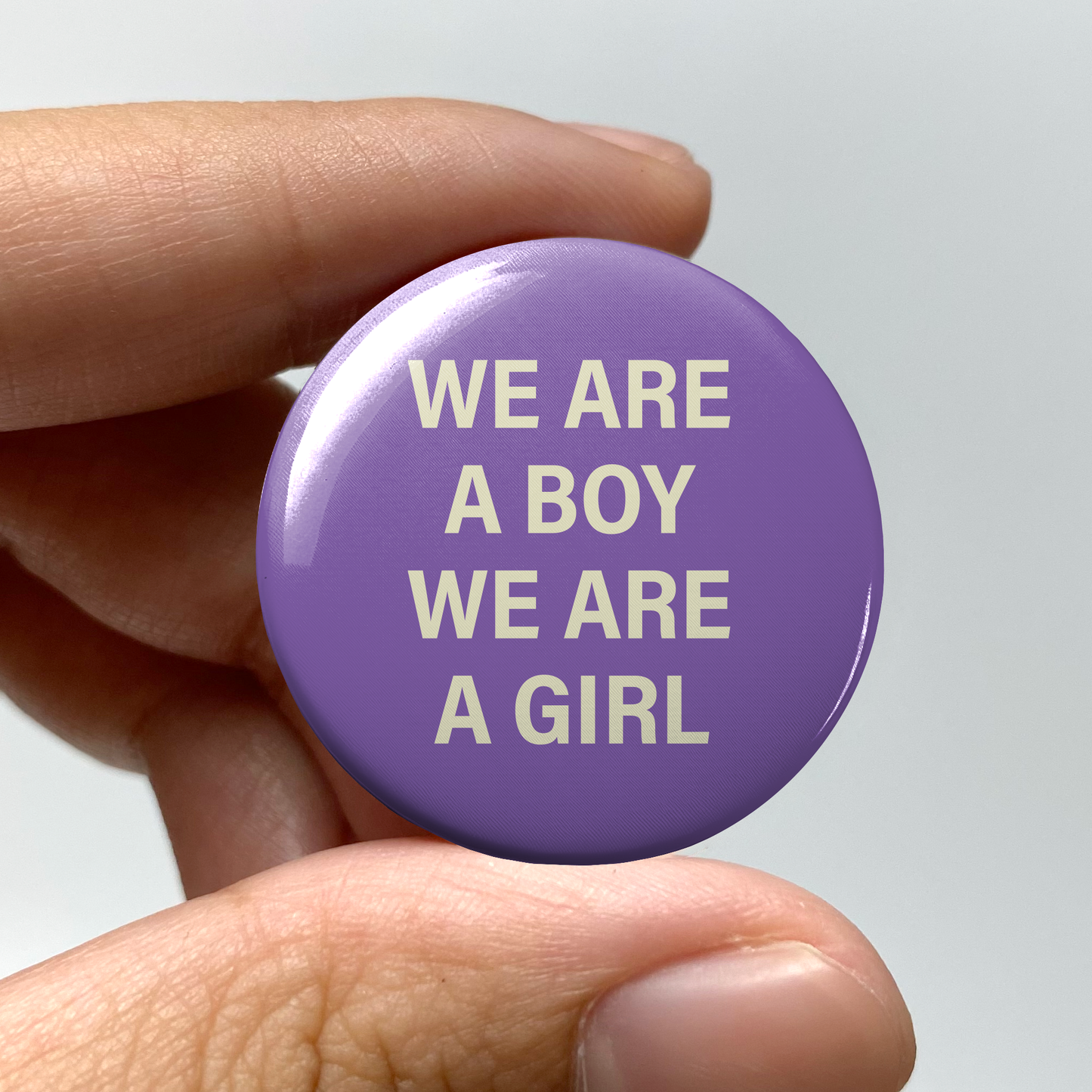 We Are a Boy We Are a Girl 1.25" Pin-Back Button
