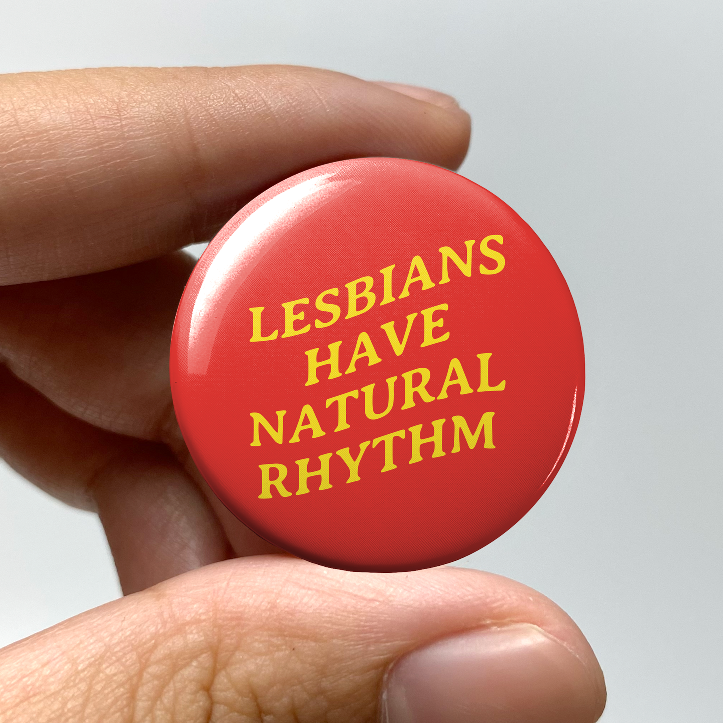 Lesbians Have Natural Rhythm 1.25" Pin-Back Button