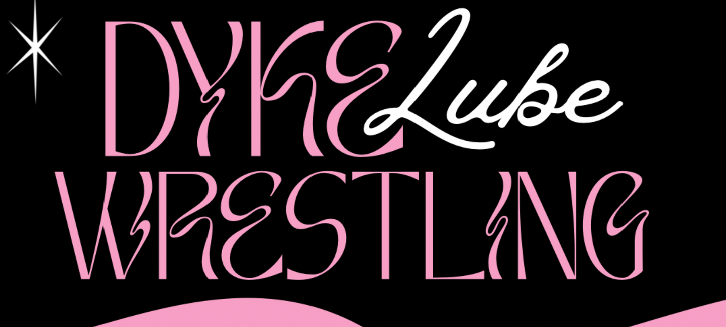 SOLD OUT—SQUIRT! Dyke Lube Wrestling