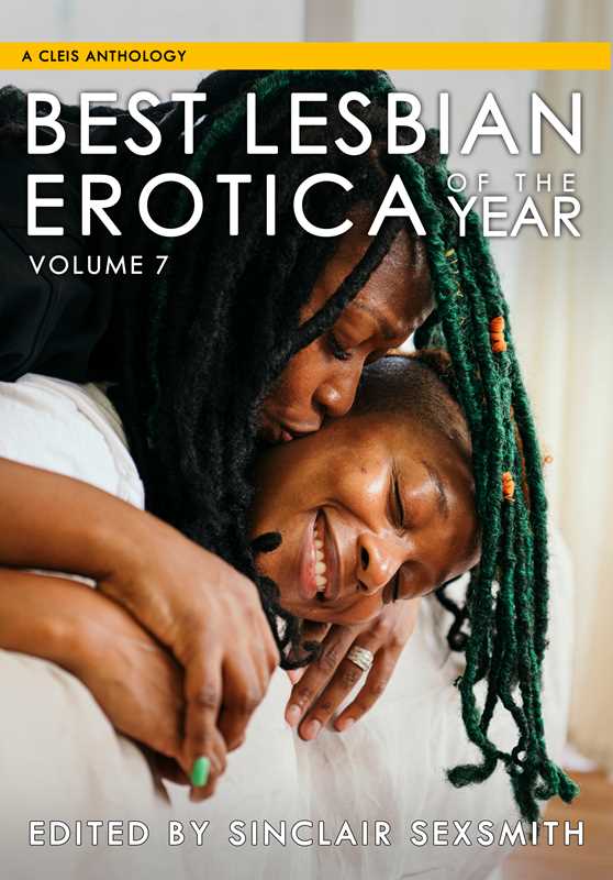 Best Lesbian Erotica of the Year, Volume 7 by Sinclair Sexsmith: Paperback; 228 pages / English