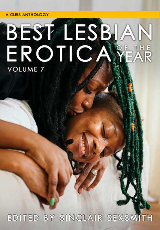 Best Lesbian Erotica of the Year, Volume 7 by Sinclair Sexsmith: Paperback; 228 pages / English