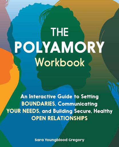 Polyamory Workbook by Sara Youngblood  Gregory: Paperback; 160 pages / English