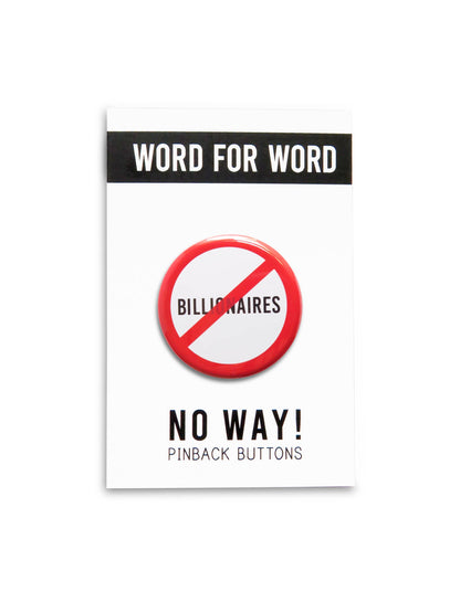 NO BILLIONAIRES Pinback Button