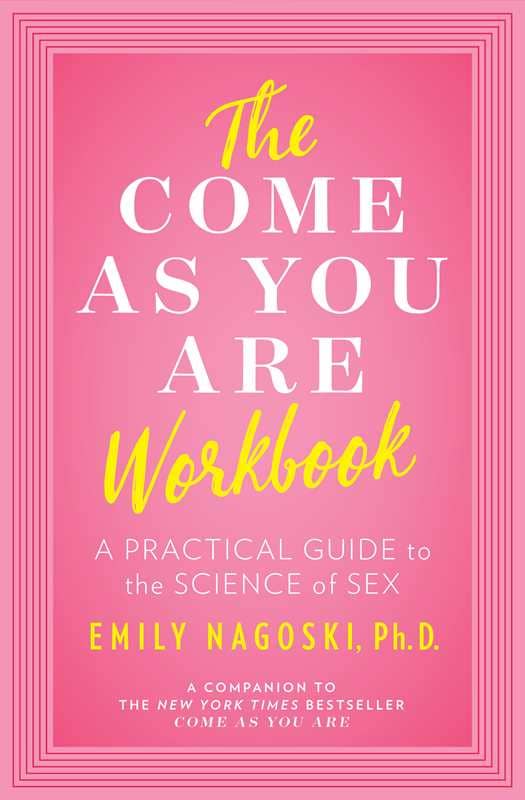 Come as You Are Workbook by Emily Nagoski: Paperback; 224 pages / English