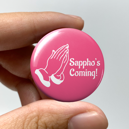 Sappho's Coming 1.25" Pin-Back Button