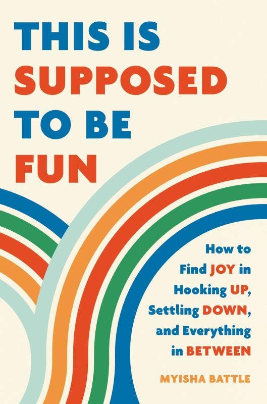 This Is Supposed to be Fun: How to Find Joy in Hooking Up