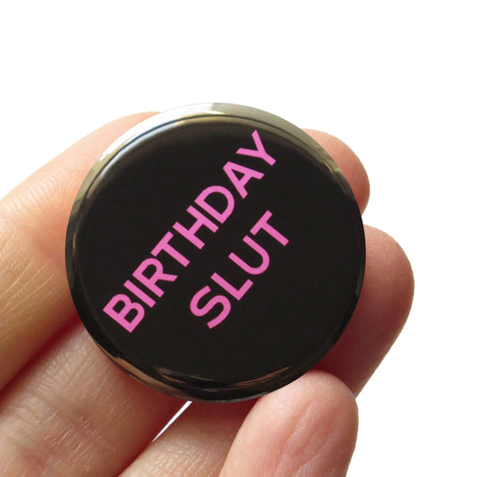BIRTHDAY SLUT Pinback Button
