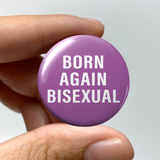 Born Again Bisexual 1.25" Pin-Back Button